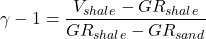 \gamma - 1 = \dfrac{V _{shale} - GR _{shale}}{GR _{shale} - GR _{sand}}