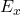 E_x