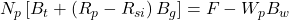 N_{p}\left [ B_{t}+\left ( R_{p}-R_{si} \right )B_{g} \right ]=F-W_{p}B_{w}