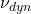 \nu_{dyn} 