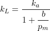 k_L = \dfrac{k_a}{1+\dfrac{b}{p_m}}