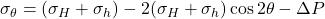 \sigma _{\theta} = (\sigma _{H} + \sigma _{h}) - 2(\sigma _{H} + \sigma _{h})\cos 2\theta - \Delta P 