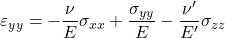 \varepsilon _{yy} = - \dfrac{\nu}{E}\sigma _{xx} + \dfrac{\sigma _{yy}}{E} - \dfrac{\nu'}{E'}\sigma _{zz}