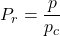 P_{r}=\dfrac{p}{p_{c}}