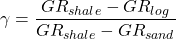 \gamma = \dfrac{GR _{shale} - GR _{log}}{GR _{shale} - GR _{sand}}