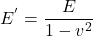 E^{'} = \dfrac{E}{1 - v^2}