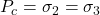 P_c = \sigma _2 = \sigma _3