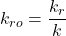k _{ro} = \dfrac{k_r}{k}