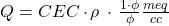 \small {Q = CEC \, \cdot \, }\rho \, \cdot \, \frac{1 \cdot \phi}{\phi}\frac{meq}{cc}