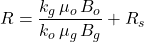 R=\dfrac{k_{g}\, \mu _{o}\, B_{o}}{k_{o}\, \mu _{g}\, B_{g}}+R_{s}