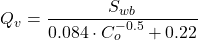 Q_v = \dfrac{S _{wb}}{0.084 \cdot C_{o}^{-0.5} + 0.22}