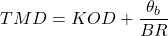 TMD = KOD + \dfrac{\theta_{b}}{BR}