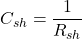 C_{sh} = \dfrac{1}{R_{sh}}