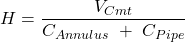 H = \dfrac{V_{Cmt}}{C_{Annulus}\ +\ C_{Pipe}}