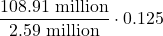 Rendered by QuickLaTeX.com \dfrac{108.91\textrm{ million}}{2.59\textrm{ million}} \cdot 0.125