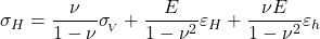  \sigma _H = \dfrac{\nu}{1-\nu}\sigma _{_{\!V}} + \dfrac{E}{1-\nu^{2}}\varepsilon _H + \dfrac{\nu E}{1-\nu^2}\varepsilon _h 