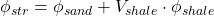 \phi _{str} = \phi _{sand} + V_{shale} \cdot \phi _{shale}