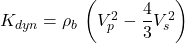 K_{dyn}= \rho _b\, \left ( V_p^2 - \dfrac{4}{3}V_s^2 \right )