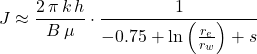 Rendered by QuickLaTeX.com J \approx \dfrac{2\, \pi \, k\, h}{B\, \mu} \cdot \dfrac{1}{-0.75 + \ln \left( \frac{r_e}{r_w} \right)+ s}