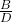 \tfrac{B}{D}