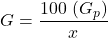 G=\dfrac{100\ (G_{p})}{x}