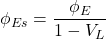 \phi _{Es} = \dfrac{\phi _E}{1 - V_L}