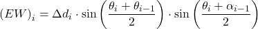\left ( EW \right )_{i}= \Delta d_{i}\cdot \sin \left ( \dfrac{\theta_{i} + \theta_{i-1}}{2} \right )\cdot \sin \left ( \dfrac{\theta_{i}+\alpha_{i-1} }{2} \right )