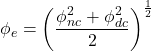 \phi _e = \left( \dfrac{\phi _{nc}^2 + \phi _{dc}^2}{2} \right)^{\frac{1}{2}}