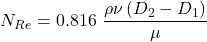 N_{Re} = 0.816\ \dfrac{\rho \nu \left (D_{2}-D_{1} \right )}{\mu }