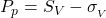  P_p = S_V - \sigma_{_{V}} 