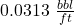 0.0313\ \frac{bbl}{ft}