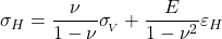  \sigma _H = \dfrac{\nu}{1-\nu}\sigma _{_{\!V}}+\dfrac{E}{1-\nu^2}\varepsilon _H 