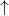  \uparrow