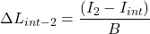 \Delta L_{int-2} = \dfrac{\left ( I_{2}-I_{int} \right )}{B}