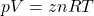 pV = znRT