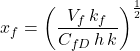 Rendered by QuickLaTeX.com x_f = \left( \dfrac{V_f\, k_f}{C_{fD}\, h\, k } \right)^{\frac{1}{2}}