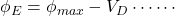 \phi _E = \phi _{max} - V_D \cdots \cdots