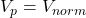  V_p = V_{norm} 
