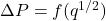 \Delta P = f(q^{1/2})