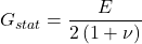 G _{stat} = \dfrac{E}{2 \, (1 + \nu)}