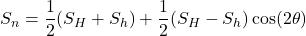  S_n = \dfrac{1}{2} (S_H + S_h) + \dfrac{1}{2} (S_H - S_h) \cos(2\theta) 