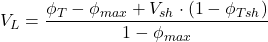 V_L = \dfrac{\phi _T - \phi _{max}+V_{sh}\cdot (1 - \phi _{Tsh})}{1 - \phi _{max}}