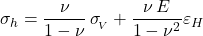  \sigma _h = \dfrac{\nu}{1-\nu}\, \sigma _{_{\!V}} + \dfrac{\nu\, E}{1-\nu^2}\varepsilon _H 