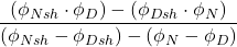 \dfrac{(\phi _{Nsh} \cdot \phi _D) - (\phi _{Dsh} \cdot \phi _N)}{(\phi _{Nsh} - \phi _{Dsh}) - (\phi _{N} - \phi _D)}