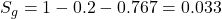 S_{g}=1 - 0.2 - 0.767 = 0.033