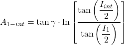 A_{1-int}= \tan \gamma \cdot \ln \left [ \dfrac{\tan \left (\dfrac{I_{int}}{2} \right )}{\tan \left ( \dfrac{I_{1}}{2} \right )} \right ]