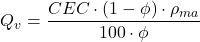 Q_v = \dfrac{CEC \cdot (1 - \phi)\cdot \rho _{ma}}{100 \cdot \phi}