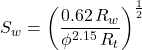 S_w = \left( \dfrac{0.62\, R_w}{\phi ^{2.15}\, R_t} \right)^{\frac{1}{2}}