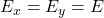 E_x = E_y = E