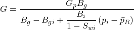 G=\dfrac{G_{p}B_{g}}{B_{g}-B_{gi}+\dfrac{B_{i}}{1-S_{wi}}\left ( p_{i}-\bar{p}_{R} \right )}